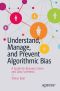 Understand, Manage, and Prevent Algorithmic Bias, A Guide for Business Users and Data Scientists