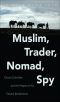 Muslim, Trader, Nomad, Spy · China's Cold War and the People of the Tibetan Borderlands (The New Cold War History)