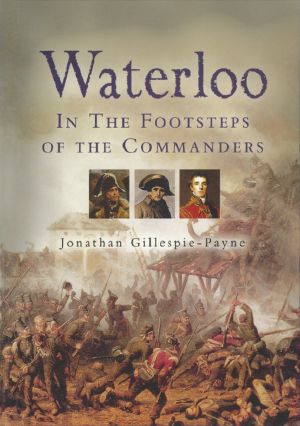 Waterloo · in the Footsteps of the Commanders