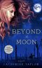 Beyond The Moon · A Haunting Debut Novel Of Time Travel And WW1