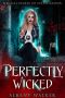 Perfectly Wicked: Magical Bureau of Investigation book 3