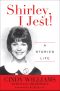 Shirley, I Jest! · A Storied Life