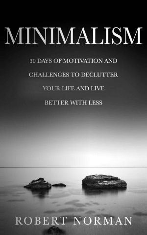 Minimalism · 30 Days of Motivation and Challenges to Declutter Your Life and Live Better With Less (Minimalist)