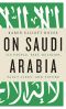 On Saudi Arabia · Its People, Past, Religion, Fault Lines - and Future