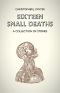 Sixteen Small Deaths