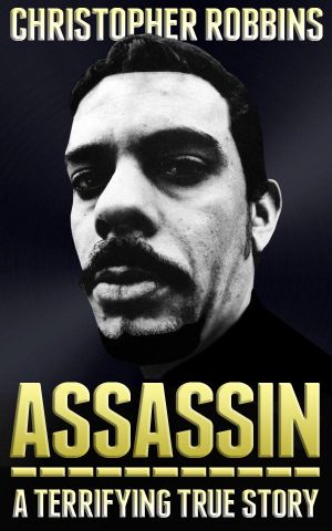 Assassin · the Terrifying True Story of an International Hitman