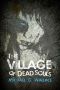 The Village of Dead Souls · A Zombie Novel