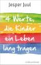 Vier Werte, die Kinder ein Leben lang tragen