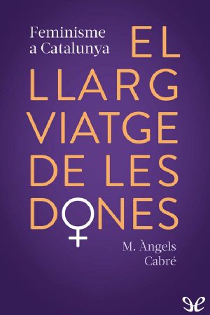 El llarg viatge de les dones. Feminisme a Catalunya