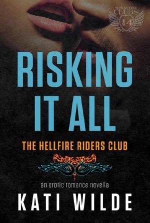 Risking It All · A Hellfire Riders MC Romance (The Motorcycle Clubs Book 14)