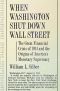 When Washington Shut Down Wall Street · The Great Financial Crisis of 1914 and the Origins of America's Monetary Supremacy