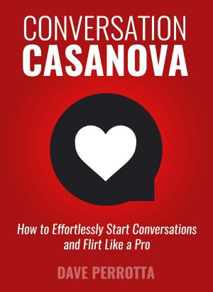 Conversation Casanova · How to Effortlessly Start Conversations and Flirt Like a Pro