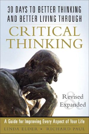 30 Days to Better Thinking and Better Living Through Critical Thinking · A Guide for Improving Every Aspect of Your Life, Revised and Expanded