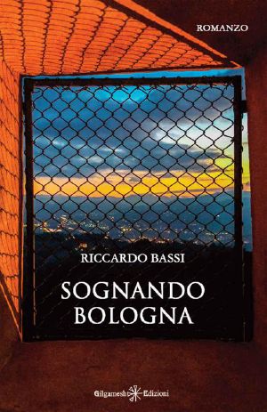 Sognando Bologna (Anunnaki - Narrativa Vol. 103)