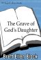 The Grave of God's Daughter