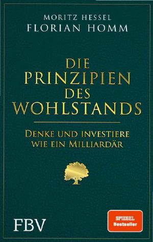 Die Prinzipien des Wohlstands · Denke und investiere wie ein Milliardär