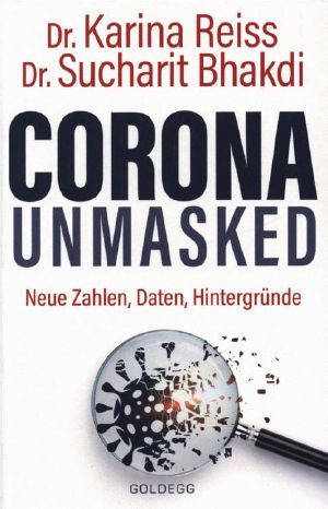 Corona unmasked - Neue Zahlen, Daten, Hintergr.