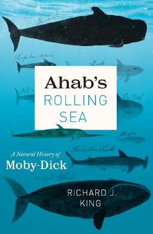 Ahab's Rolling Sea, A Natural History of "Moby-Dick"