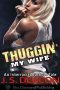 Thuggin' My Wife · An Interracial Cuckold Tale