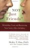 Not "Just Friends" · Rebuilding Trust and Recovering Your Sanity After Infidelity