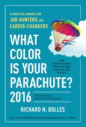 What Color Is Your Parachute? 2016 · A Practical Manual for Job-Hunters and Career-Changers