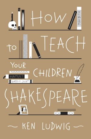 How to Teach Your Children Shakespeare