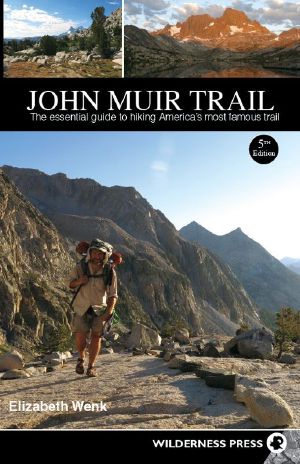 John Muir Trail · the Essential Guide to Hiking America's Most Famous Trail