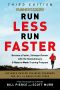 Runner's World Run Less Run Faster, Become a Faster, Stronger Runner with the Revolutionary 3-Runs-a-Week Training Program