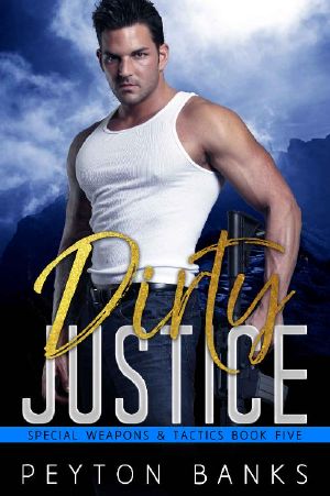 Dirty Justice (Special Weapons & Tactics Book 5)