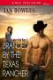 Bowles, Jan · Branded by the Texas Rancher (Siren Publishing Classic)