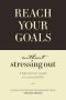 Reach Your Goals Without Stressing Out