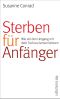 Sterben für Anfänger · Wie wir den Umgang mit dem Tod neu lernen können