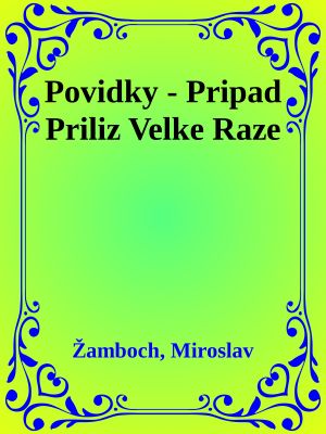 Povidky - Pripad Priliz Velke Raze