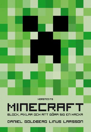 Minecraft · block, pixlar och att göra sig en hacka · Historien om Markus "Notch" Persson och spelet