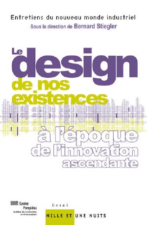 Le « design » de nos existences : à l'époque de l'innovation ascendante (Documents) (French Edition)