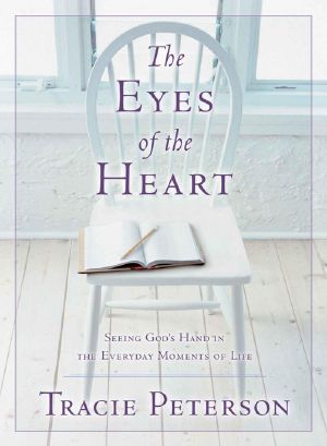 Eyes of the Heart, the · Seeing God's Hand in the Everyday Moments of Life