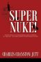 Super Nuke! · A Memoir About Life as a Nuclear Submariner and the Contributions of a "Super Nuke" - the USS RAY (SSN653) Toward Winning the Cold War