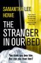 The Stranger in Our Bed · an Absolutely Gripping Psychological Thriller That Will Keep You Hooked