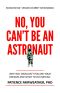 No, You Can't Be an Astronaut