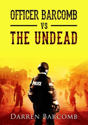 Officer Barcomb VS the Undead