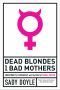 Dead Blondes and Bad Mothers, Monstrosity, Patriarchy, and the Fear of Female Power