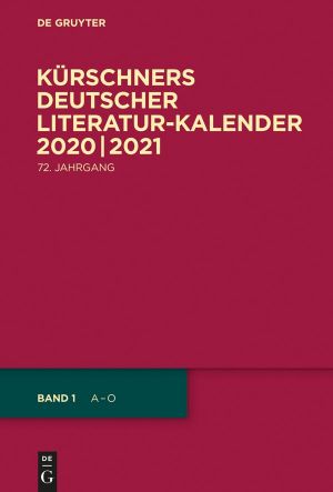 Kürschners Deutscher Literatur-Kalender auf das Jahr ...: 72. Jahrgang 2020/2021
