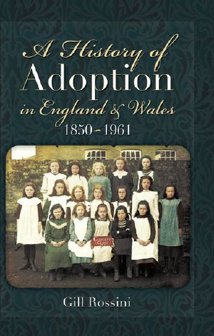 A History of Adoption in England and Wales 1850 · 1961