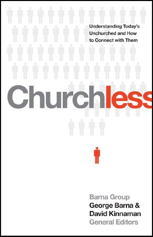 Churchless · Understanding Today's Unchurched and How to Connect with Them