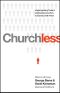 Churchless · Understanding Today's Unchurched and How to Connect with Them