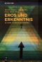 Eros und Erkenntnis · 50 Jahre »Ästhetische Theorie«