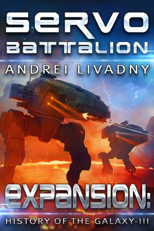 Servobattalion (Expansion: The History of the Galaxy, Book #3): A Space Saga