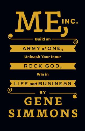 Me, Inc. · Build an Army of One, Unleash Your Inner Rock God, Win in Life and Business