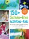 150 Screen-Free Activities for Kids