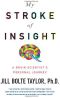 My Stroke of Insight · A Brain Scientist's Personal Journey